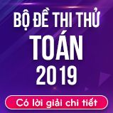 Bộ đề thi thử THPT Quốc gia năm 2019 môn Toán có lời giải chi tiết