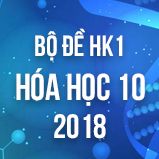Bộ đề thi HK1 môn Hóa lớp 10 năm 2018