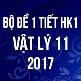 Bộ đề kiểm tra 1 tiết HK1 môn Vật lý lớp 11 năm 2017