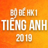 Bộ đề thi HK1 môn Tiếng Anh lớp 12 năm 2018