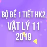 Bộ đề kiểm tra 1 tiết HK2 môn Vật lý lớp 11 năm 2019