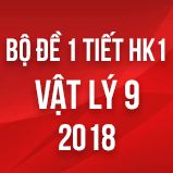 Bộ đề kiểm tra 1 tiết HK1 môn Vật lý lớp 9 năm 2018