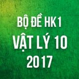 Bộ đề thi HK1 môn Vật lý lớp 10 năm 2017