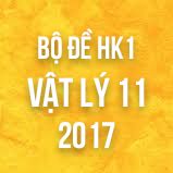 Bộ đề thi HK1 môn Vật lý lớp 11 năm 2017