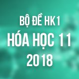 Bộ đề thi HK1 môn Hóa lớp 11 năm 2018