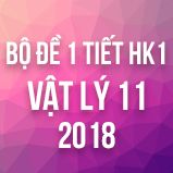 Bộ đề kiểm tra 1 tiết HK1 môn Vật lý lớp 11 năm 2018