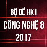 Bộ đề thi HK1 môn Công Nghệ lớp 8 năm 2017