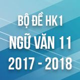 Bộ đề thi HK1 môn Ngữ văn lớp 11 năm 2018
