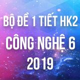 Bộ đề kiểm tra 1 tiết HK2 môn Công Nghệ lớp 6 năm 2019