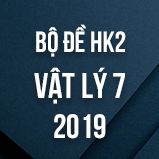 Bộ đề thi HK2 môn Vật lý lớp 7 năm 2019