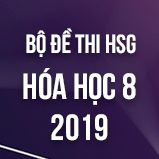 Bộ đề thi HSG môn Hóa lớp 8 năm 2019