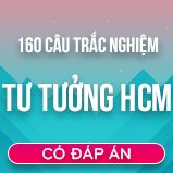 Bộ 160 câu hỏi trắc nghiệm ôn thi môn Tư tưởng Hồ Chí Minh có đáp án