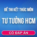 Bộ đề thi kết thúc môn Tư Tưởng Hồ Chí Minh có đáp án