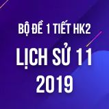 Bộ đề kiểm tra 1 tiết HK2 môn Lịch Sử 11 năm 2019