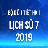 Bộ đề kiểm tra 1 tiết HK1 môn Lịch Sử 7 năm 2018 -2019
