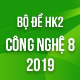 Bộ đề thi HK2 môn Công Nghệ lớp 8 năm 2019