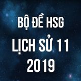 Bộ đề thi HSG môn Lịch Sử lớp 11 năm 2019