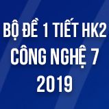 Bộ đề kiểm tra 1 tiết HK2 môn Công Nghệ lớp 7 năm 2019