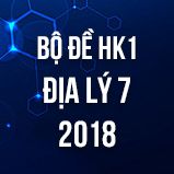 Bộ đề kiểm tra HK1 môn Địa lý lớp 7 năm 2018