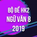 Bộ đề thi HK2 môn Ngữ văn lớp 8 năm 2019