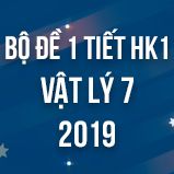 Bộ đề kiểm tra 1 tiết HK1 môn Vật lý lớp 7 năm 2019