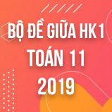 Bộ đề thi giữa HK1 môn Toán lớp 11 năm 2019