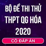 Bộ đề thi thử tốt nghiệp THPT QG năm 2020 môn Hóa học có lời giải chi tiết