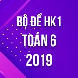 Bộ đề thi HK1 môn Toán lớp 6 năm 2019