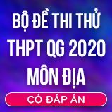 Bộ đề thi thử tốt nghiệp THPT Quốc gia năm 2020 môn Địa lý có lời giải chi tiết