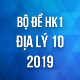 Bộ đề thi HK1 môn Địa lý lớp 10 năm 2019