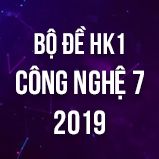 Bộ đề thi HK1 môn Công Nghệ lớp 7 năm 2019