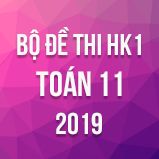Bộ đề thi HK1 môn Toán lớp 11 năm 2019