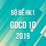 Bộ đề thi HK1 môn GDCD lớp 10 năm 2019