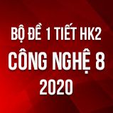 Bộ đề kiểm tra 1 tiết HK2 môn Công Nghệ lớp 8 năm 2020