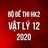 Bộ đề thi HK2 môn Vật lý lớp 12 năm 2020