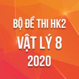 Bộ đề thi HK2 môn Vật lý lớp 8 năm 2020