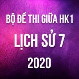Bộ đề thi giữa HK1 môn Lịch sử 7 năm 2020
