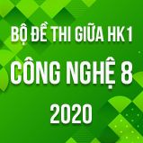 Bộ đề thi giữa HK1 môn Công nghệ 8 năm 2020