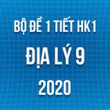 Bộ đề kiểm tra 1 tiết môn Địa lí lớp 9 năm 2020