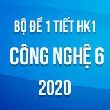 Bộ đề kiểm tra 1 tiết HK1 môn Công nghệ lớp 6 năm 2020