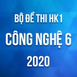 Bộ đề thi HK1 môn Công nghệ lớp 6 năm 2020