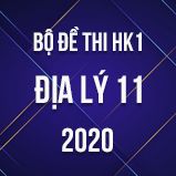 Bộ đề thi HK1 môn Địa lý lớp 11 năm 2020