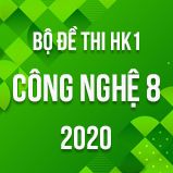 Bộ đề thi HK1 môn Công nghệ lớp 8 năm 2020