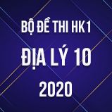 Bộ đề thi HK1 môn Địa lý lớp 10 năm 2020