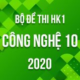 Bộ đề thi HK1 môn Công nghệ 10 năm 2020