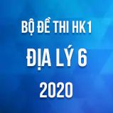 Bộ đề thi HK1 môn Địa lí lớp 6 năm 2020