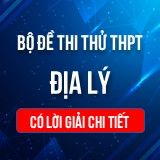 Bộ đề thi THPT QG môn Địa Lí năm 2022
