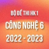 Bộ đề thi HK1 môn Công nghệ 6 năm 2022-2023