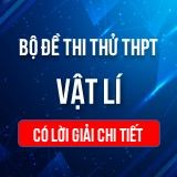 Bộ đề thi thử THPT QG môn Vật lí năm 2023