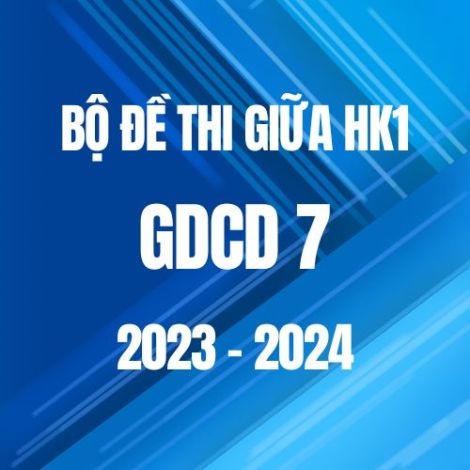 Bộ đề thi giữa HK1 môn GDCD 7 năm 2023-2024